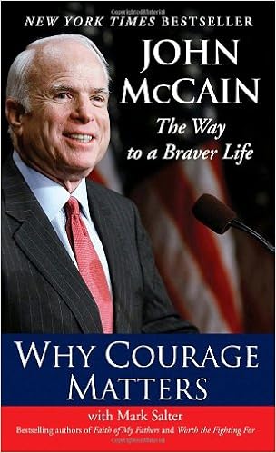 Why Courage Matters: The Way to a Braver Life, by John McCain Why Courage Matters: The Way to a Braver Life, by John McCain