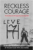 Reckless Courage: The True Story of a Norwegian Boy Under Nazi Rule by William F. Fuller, Jack Haines
