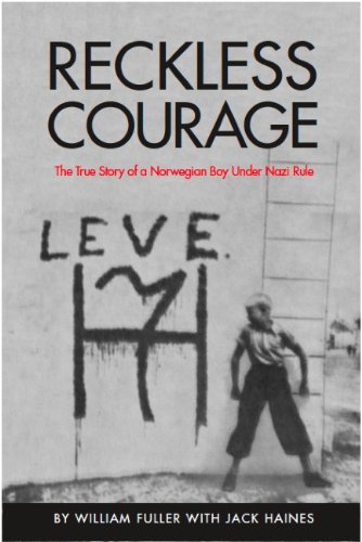 Reckless Courage: The True Story of a Norwegian Boy Under Nazi Rule by William F. Fuller
