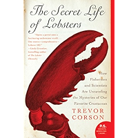The Secret Life of Lobsters: How Fishermen and Scientists Are Unraveling the Mysteries of Our Favorite Crustacean (P.S.) book cover