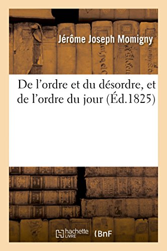 De l'ordre et du désordre, et de l'ordre du jour (Histoire) (French Edition)