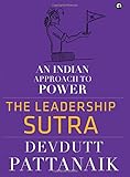 The Leadership Sutra: An Indian Approach to Power