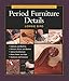 Taunton's Complete Illustrated Guide to Period Furniture Details (Complete Illustrated Guides (Taunton))