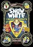 Snow White and the Seven Robots: A Graphic Novel (Far Out Fairy Tales: Far Out Fairy Tales)
