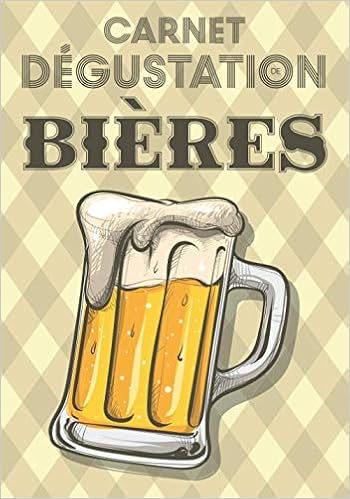 Carnet Degustation De Bieres Journal De Bord Pour Deguster Vos Recettes De Brassage Levure Fabrication De Biere Cahier Pour Brasseur Brasserie Anniversaire Papa Maman French Edition Edition Lk01w27gzl