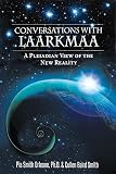 Conversations With Laarkmaa: A Pleiadian View of the New Reality by Pia Orleane, Cullen Baird Smith
