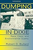 Dumping In Dixie: Race, Class, And Environmental Quality, Third Edition