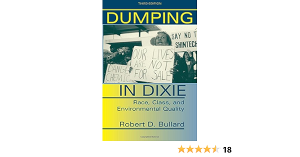 Dumping In Dixie Race Class And Environmental Quality Third Edition Bullard Robert D 9780813367927 Amazon Com Books
