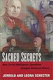 Sacred Secrets: How Soviet Intelligence Operations Changed American History by Leona Schecter, Jerrold Schecter