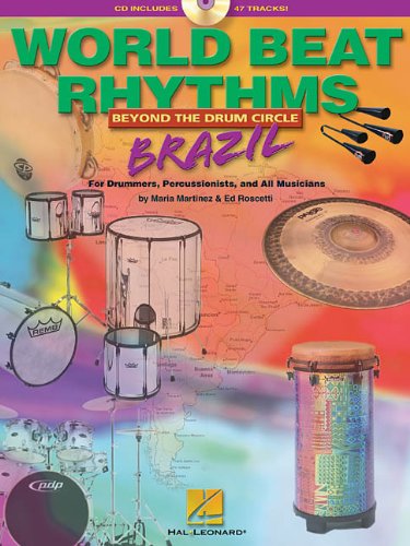 World Beat Rhythms: Beyond the Drum Circle - Brazil: For Drummers, Percussionists and All Musicians