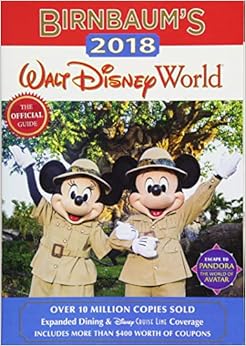 Birnbaum's 2018 Walt Disney World: The Official Guide (Birnbaum Guides) Birnbaum's 2018 Walt Disney World: The Official Guide (Birnbaum Guides)