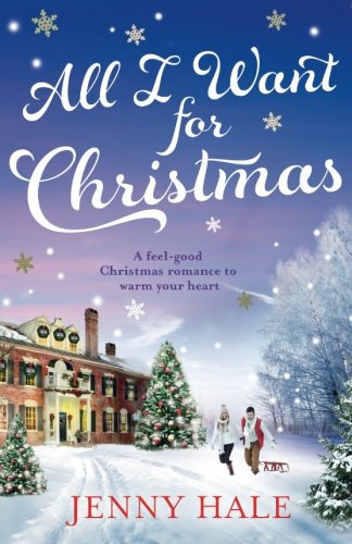 All I Want For Christmas: A feel good Christmas romance to warm your heart