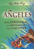 Los angeles de la prosperidad, la abundancia y el suministro (Spanish Edition) by