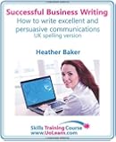 Successful Business Writing. How to Write Business Letters, Emails, Reports, Minutes and for Social Media. Improve Your English Writing and Grammar. I (Skills Training Course)