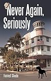 Never Again, Seriously by Forrest Steele