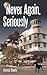 Never Again, Seriously by Forrest Steele
