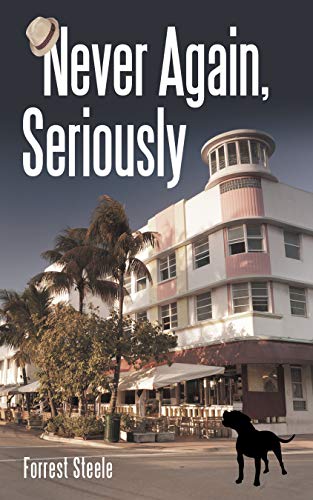 Never Again, Seriously by Forrest Steele