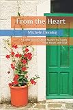 From the Heart: A Collection of Short Stories to Touch Your Heart and Soul by 