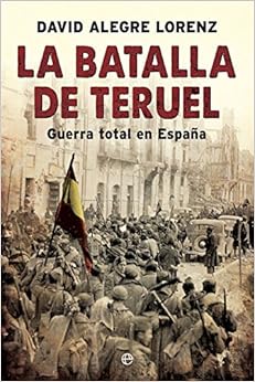 La batalla de Teruel: Guerra total en España