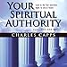 Your Spiritual Authority: Learn to Use Your God-Given Rights to Live in Victory by 