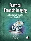 Practical Forensic Imaging: Securing Digital Evidence with Linux Tools