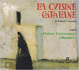 Amazon Fr La Cuisine Catalane Tome 2 Thibaut Comelade Eliane Livres Amazon Fr La Cuisine Catalane Tome 2 Thibaut Comelade Eliane Livres
