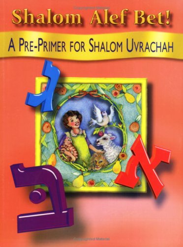 Shalom alef bet!: A pre-primer for Shalom Uvrachah