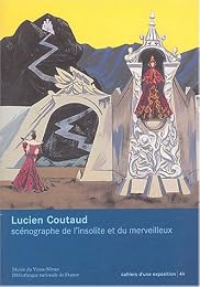 Lucien Coutaud, scénographe de l'insolite et du merveilleux
