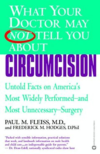 What Your Doctor May Not Tell You About(TM): Circumcision: Untold Facts on America's Most Widely Perfomed-and Most Unnecessary-Surgery (What Your Doctor May Not Tell You About...(Ebooks))
