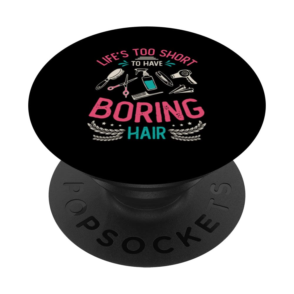 Life´s Too Short To Have Boring Hair Stylist Hairdresser PopSockets Swappable PopGrip