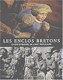 Les Enclos bretons: Chefs-d'œuvre de l'art populaire (Beaux livres) (French Edition) by 