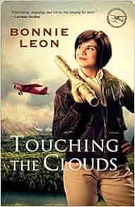 Touching The Clouds A Novel Alaskan Skies Bonnie Leon