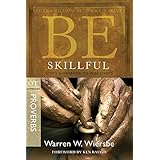 Be Skillful (Proverbs): God's Guidebook to Wise Living (The BE Series Commentary)