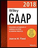 Wiley GAAP 2018: Interpretation and Application of Generally Accepted Accounting Principles (Wiley R Wiley GAAP 2018: Interpretation and Application of Generally Accepted Accounting Principles (Wiley R
