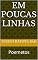 Livro EM POUCAS LINHAS: Poemetos