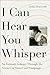 I Can Hear You Whisper: An Intimate Journey Through the Science of Sound and Language