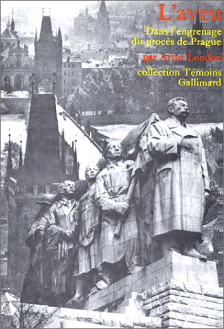 L'Aveu: Dans l'engrenage du procès de Prague (Témoins) (French Edition) by Artur London