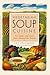 Vegetarian Soup Cuisine: 125 Soups and Stews from Around the World by 