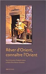 Rêver d'Orient, connaître l'Orient