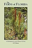 The Ferns of Florida: A Reference and Field Guide (Reference and Field Guides) by Gil Nelson