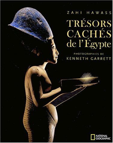 Trésors cachés de l'Egypte by Zahi Hawass, Kenneth Garrett