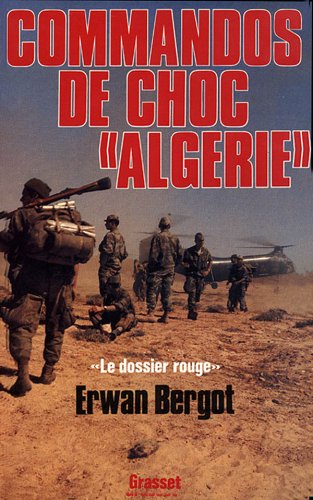 Commandos de choc Algérie : Le dossier rouge, services secrets contre F.L.N. by Erwan Bergot