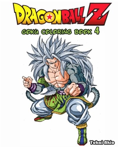 DragonBall Z : GOKU Coloring Book (Vol.4): Coloring Book