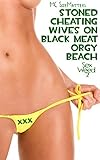 Stoned Cheating Wives On Black Meat Orgy Beach: Sex Weed 2