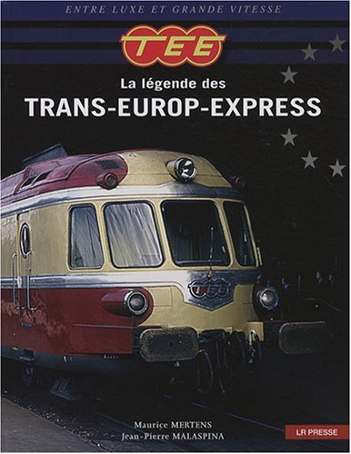 TEE : La légende des Trans-Europ-Express by (Hardcover)