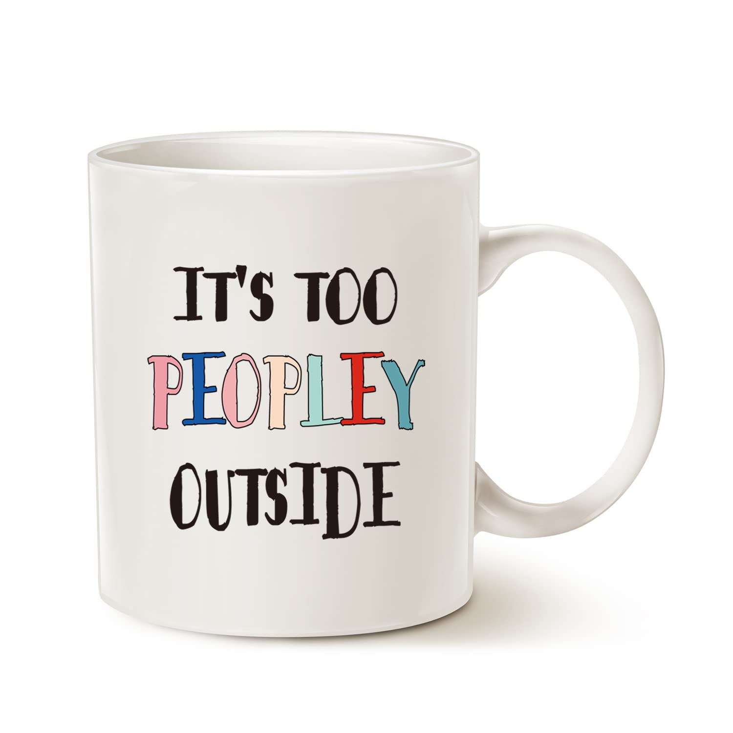 This Funny Coffee Mug for Introvert Anti Social People, It's Way Too Peopley Outside Cup White, 11 Oz