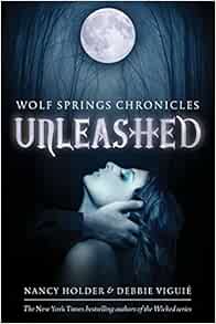 Unleashed Wolf Spring Chronicles 9780385740999 Holder Nancy Viguie Debbie Books Amazon Com