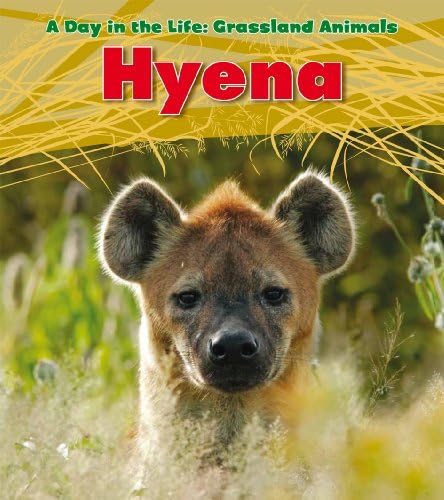 Hyena (A Day in the Life: Grassland Animals) Paperback – January 1, 2011