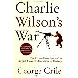 Charlie Wilson's War: The Extraordinary Story of the Largest Covert Operation in History