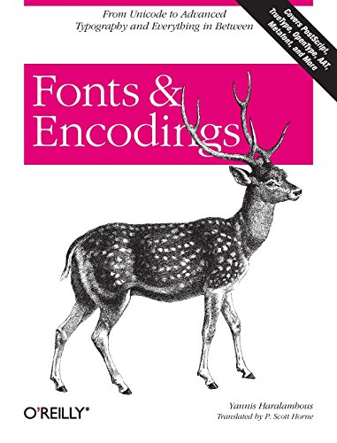Fonts & Encodings: From Advanced Typography to Unicode and Everything in Between by Yannis Haralambous